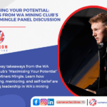 Maximising Your Potential: Lessons from WA Mining Club’s Miners Mingle Panel Discussion
