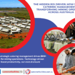 How Strategic Catering Management Is Transforming Mining Operations Across Australia